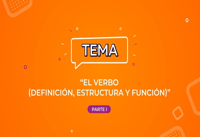 Capítulo N° 16 - El verbo: definición, estructura y función / Grandes temas de la literatura: El amor / Coherencia: Procedimientos y recursos (ejercicios)